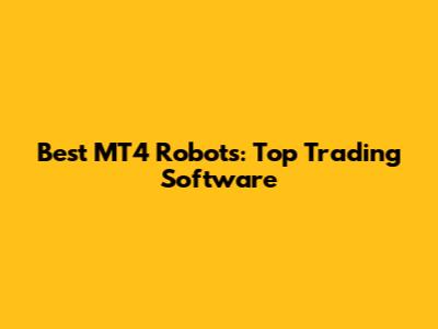 Best MT4 Robots: Top Trading Software