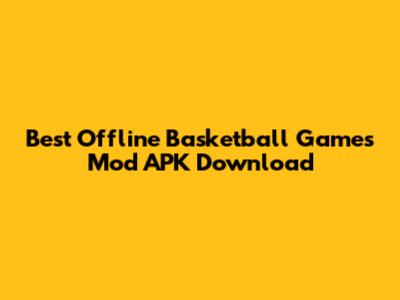 Best Offline Basketball Games Mod APK Download