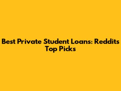 Best Private Student Loans: Reddit's Top Picks