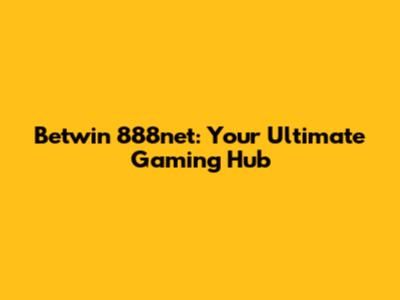 Betwin 888net: Your Ultimate Gaming Hub