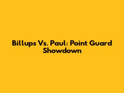 Billups Vs. Paul: Point Guard Showdown
