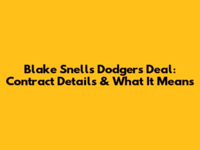 Blake Snell's Dodgers Deal: Contract Details & What It Means