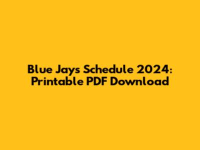 Blue Jays Schedule 2024: Printable PDF Download