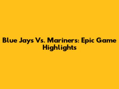 Blue Jays Vs. Mariners: Epic Game Highlights