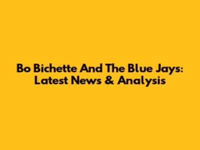 Bo Bichette And The Blue Jays: Latest News & Analysis