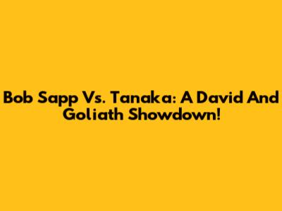 Bob Sapp Vs. Tanaka: A David And Goliath Showdown!