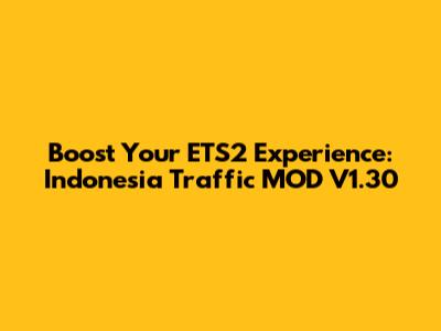 Boost Your ETS2 Experience: Indonesia Traffic MOD V1.30