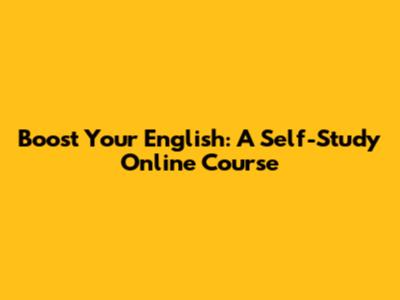 Boost Your English: A Self-Study Online Course