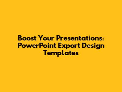 Boost Your Presentations: PowerPoint Export Design Templates