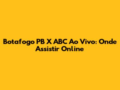 Botafogo PB X ABC Ao Vivo: Onde Assistir Online