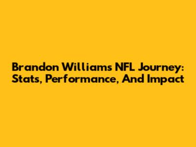Brandon Williams' NFL Journey: Stats, Performance, And Impact