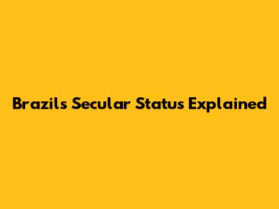 Brazil's Secular Status Explained