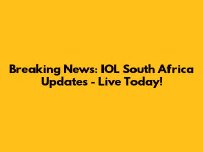 Breaking News: IOL South Africa Updates - Live Today!