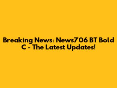 Breaking News: News706 BT Bold C - The Latest Updates!