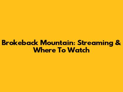 Brokeback Mountain: Streaming & Where To Watch