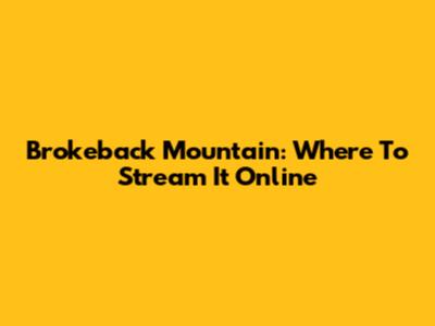Brokeback Mountain: Where To Stream It Online