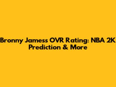 Bronny James's OVR Rating: NBA 2K Prediction & More