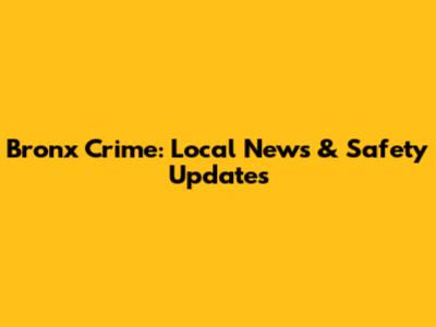 Bronx Crime: Local News & Safety Updates