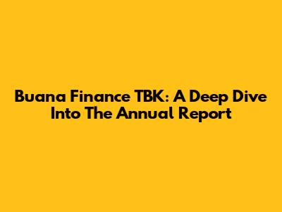 Buana Finance TBK: A Deep Dive Into The Annual Report