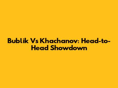 Bublik Vs Khachanov: Head-to-Head Showdown