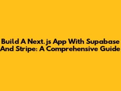 Build A Next.js App With Supabase And Stripe: A Comprehensive Guide