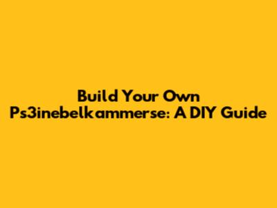 Build Your Own Ps3inebelkammerse: A DIY Guide