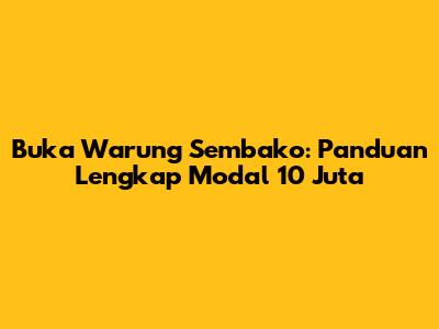 Buka Warung Sembako: Panduan Lengkap Modal 10 Juta