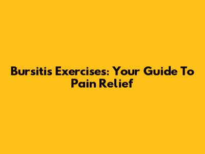 Bursitis Exercises: Your Guide To Pain Relief