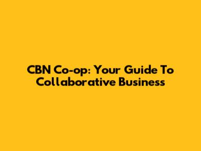 CBN Co-op: Your Guide To Collaborative Business