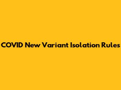 COVID New Variant Isolation Rules