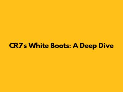CR7's White Boots: A Deep Dive