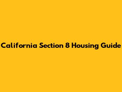 California Section 8 Housing Guide