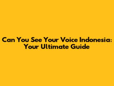 Can You See Your Voice Indonesia: Your Ultimate Guide
