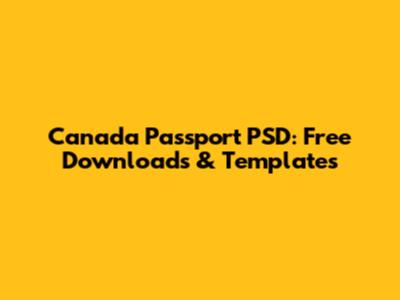 Canada Passport PSD: Free Downloads & Templates
