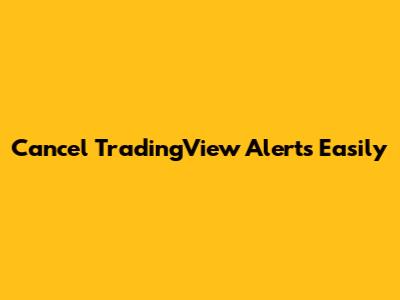 Cancel TradingView Alerts Easily