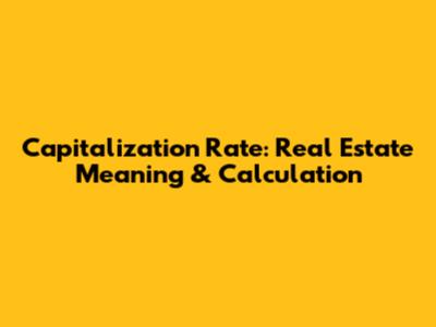 Capitalization Rate: Real Estate Meaning & Calculation