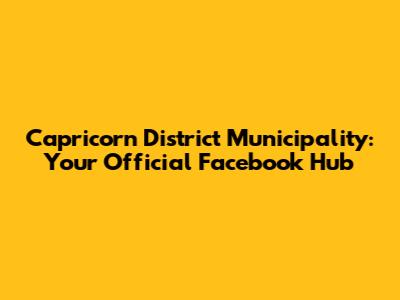 Capricorn District Municipality: Your Official Facebook Hub
