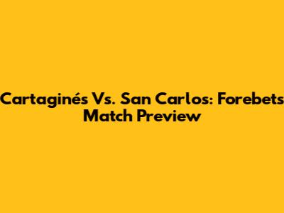 Cartaginés Vs. San Carlos: Forebet's Match Preview
