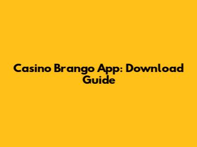 Casino Brango App: Download Guide