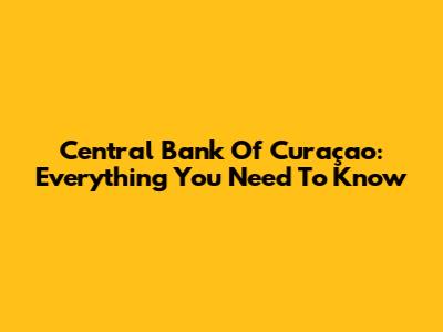 Central Bank Of Curaçao: Everything You Need To Know