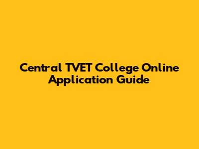 Central TVET College Online Application Guide