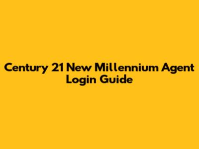 Century 21 New Millennium Agent Login Guide