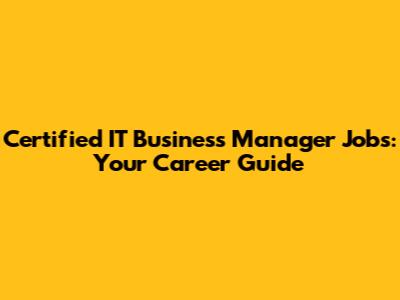 Certified IT Business Manager Jobs: Your Career Guide