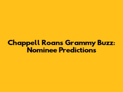 Chappell Roan's Grammy Buzz: Nominee Predictions