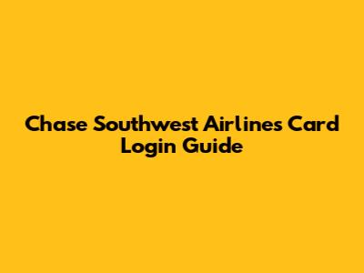Chase Southwest Airlines Card Login Guide