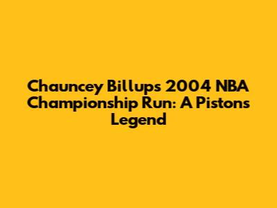 Chauncey Billups' 2004 NBA Championship Run: A Pistons Legend