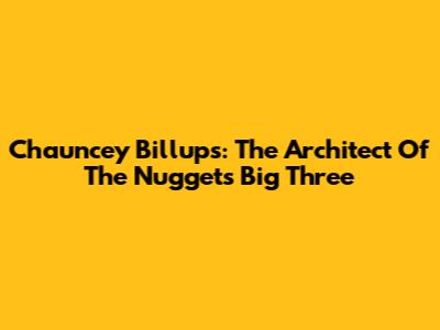 Chauncey Billups: The Architect Of The Nuggets' Big Three