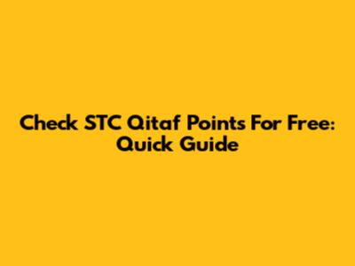 Check STC Qitaf Points For Free: Quick Guide