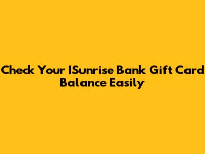 Check Your ISunrise Bank Gift Card Balance Easily
