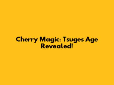 Cherry Magic: Tsuge's Age Revealed!